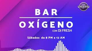 #RadioOxígeno | Bar Oxígeno con DJ Fresh (mezclas de rock n pop)