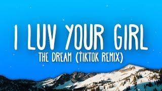 The Dream • I Luv Your Girl (TikTok Remix / Speed Up) Lyrics