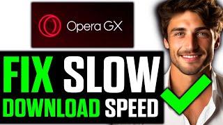 How To FIX Opera GX Slow Download Speed 2024 (UPDATED!)