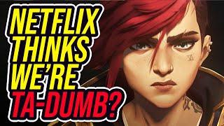 Netflix Thinks Audiences are TA-DUMB?! Arcane Lost MILLIONS!