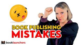 8 Book Publishing Mistakes to Avoid in 2023