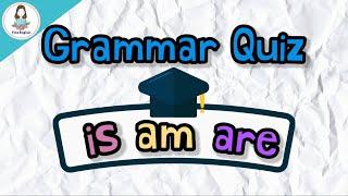 Is Am Are / Can you pass this grammar Quiz?/แบบทดสอบการใช้ is am are /Finz English