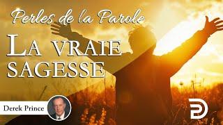 La vraie sagesse - Derek Prince