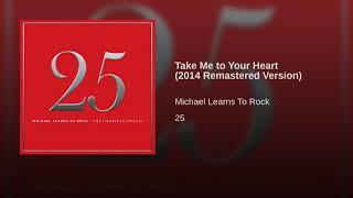 Take Me to Your Heart - Michael Learns To Rock