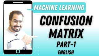 Confusion Matrix Part-1 Explained in English