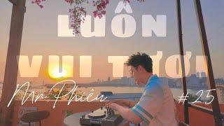 LUÔN VUI TƯƠI #25- HẠ LONG-MR PHIÊUNONSTOP NHẠC TRẺ REMIX  2024MIXSET HOUSE LAK & DEEPHOUSE 2024