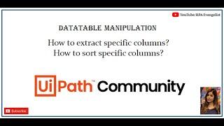 Datatable manipulation in UiPath | How to extract certain columns and sort them?