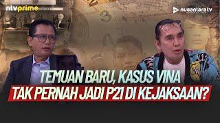 [FULL] Temuan Baru Kasus Vina, Edwin: Saya Curiga Ini Tak Pernah Jadi P21 di Kejaksaan | NTV PRIME