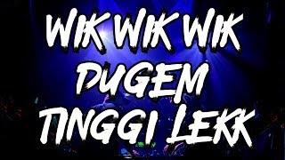 DUGEM WIK WIK WIK !! DJ BREAKBEAT REMIX TERBARU 2019 [ FULL BASS TINGGI BRO ]