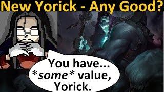 Yorick Rework - Is He Viable? Weak? Overpowered? Pawnce Casts Judgement!