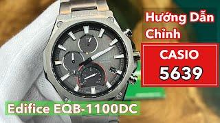 Hướng dẫn chỉnh đồng hồ Casio Module 5639 trên chiếc Edifice EQB-1100DC full chức năng