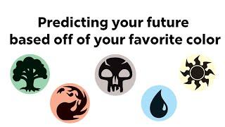 Predicting your Future Based off of your Favorite MTG color