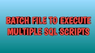 Batch File to Execute Multiple SQL Scripts in one go | By SQL Training | By SQL