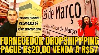 Fornecedor da 25 de Março faz DropShipping e atacado! Pague R$20,00 venda a R$57,00 no Mercado Livre