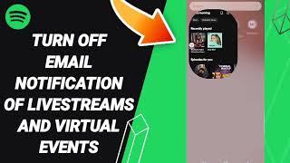 How To Turn Off Email Notification Of Livestreams Events Spotify App