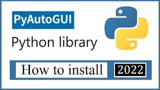 How to Install PyAutoGUI library on Python Windows 10 | Mouse & Keyboard Interactions | 2022