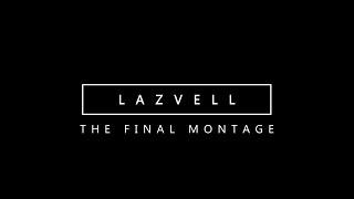 CS:GO - THE FINAL MONTAGE by Lazvell