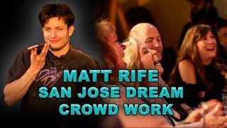 SAN JOSE DREAMS | Matt Rife Crowd Work