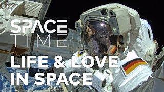 Life, Love And Sex In Space | SPACETIME - SCIENCE SHOW