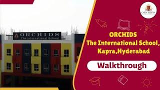 Walk Through | ORCHIDS The International School, Kapra Hyderabad