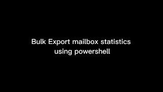 Bulk Export mailbox statistics using powershell