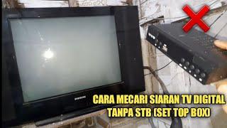 CARA MENCARI SIARAN TV DIGITAL TANPA STB (SET TOP BOX)