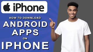 How to download android apps on iphone (2024)