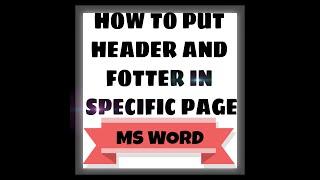 HOW TO PUT HEADER & FOOTER IN SPECIFIC PAGE