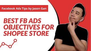 Best Facebook Ads Objectives for Shopee Store (FB Ads for Shopee Tutorial)