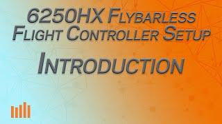 Part 1 - Introduction - Spektrum 6250HX Flybarless Controller Setup Series