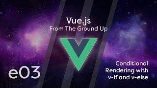 Vue.js Tutorial From Scratch - e03 - Conditional Rendering with v-if and v-else