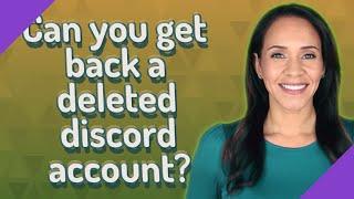 Can you get back a deleted discord account?