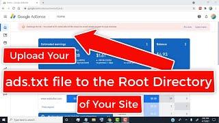 Upload your ads txt file to the root directory of your site : Google AdSense
