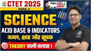 CTET 2025 | Science : Acid Base &  Indicators | Theory वाली क्लास | CTET by TET Mantra