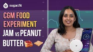 CGM Experiment | Bread & Jam vs Bread & Peanut Butter : Different Spreads Impact Your Blood Sugar!