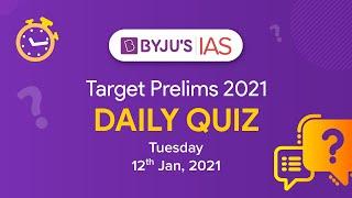 CSE: Prelims 2021 - Daily Quiz for IAS Exams | 12th Jan, 2021.