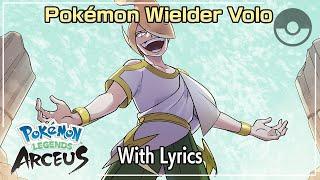 Pokémon Wielder Volo WITH LYRICS - Pokémon Legends: Arceus Cover