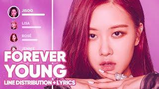 BLACKPINK - Forever Young (Line Distribution + Lyrics Color Coded) PATREON REQUESTED
