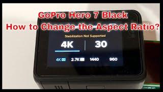 How to Change the Aspect Ratio on the GoPro Hero 7 Black?