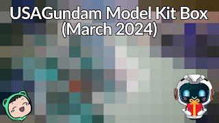 Unboxing the USAGundam Model Kit Box for March 2024!