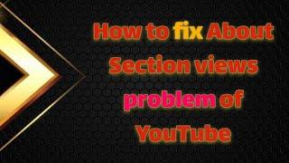 YouTube views not updating in about section || Fix it in one minute  || Problem fixed