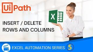 Insert/Remove Rows - Excel | Insert /Remove Columns - Excel | Excel Automation | UiPath | RPA