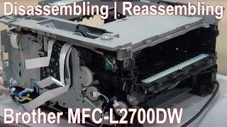 Step by Step Tutorial on Disassembling | Reassembling of Brother MFC-L2700DW