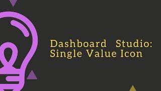 Splunk dashboard studio : Discussion on single value icon visualization