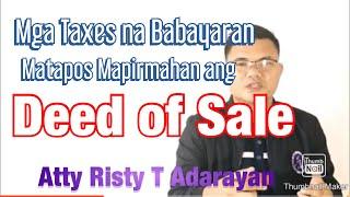 MUST SEE Taxes Pagkatapos ng Pagpirma sa Deed of Sale