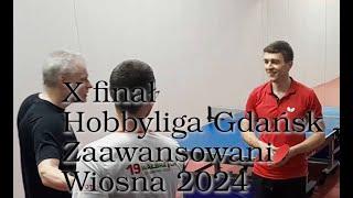 X Finał Hobbyliga Gdańsk - Zaawansowani - Wiosna 2024