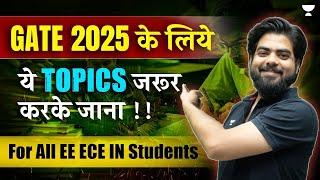 GATE 2025 के लिये ये TOPICS जरूर करके जाना !! | For All EE ECE IN Students | Vishal Soni