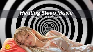 Healing Sleep Music for Cell Regeneration ︎ Boost Melatonin & Rejuvenate Mind and Body