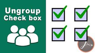 how to ungroup checkboxes in fillable pdf form using adobe acrobat pro 2017