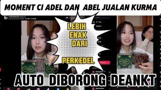 CI ADEL DAN ABEL JUALAN KURMA YANG LEBIH ENAK DARIPADA PERKEDEL DI TIK TOK | NYURUH  DEANKT BELI